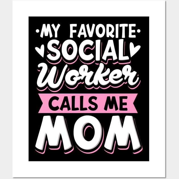 My Favorite Social Worker Calls Me Mom Wall Art by maxcode